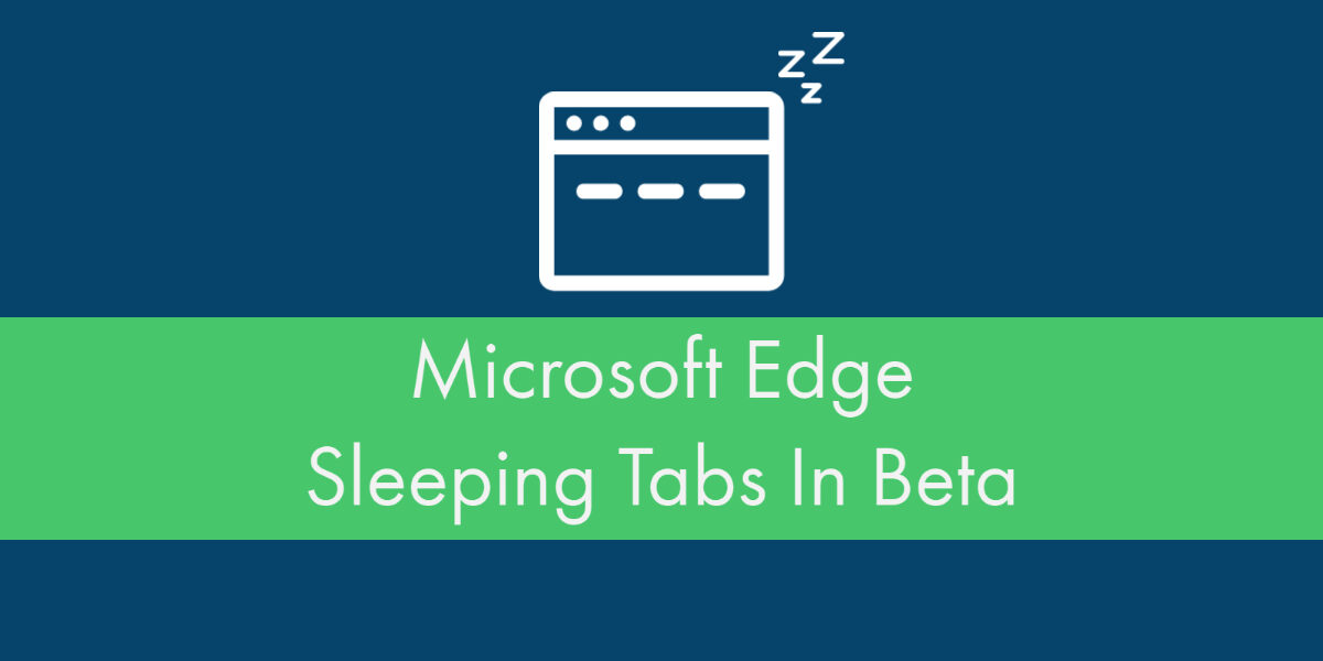 A blue background with a green banner. On the banner in white are the words "Microsoft Edge Sleeping Tabs In Beta." Above the banner is an icon of a browser with tabs with "Zzz" hovering above it.