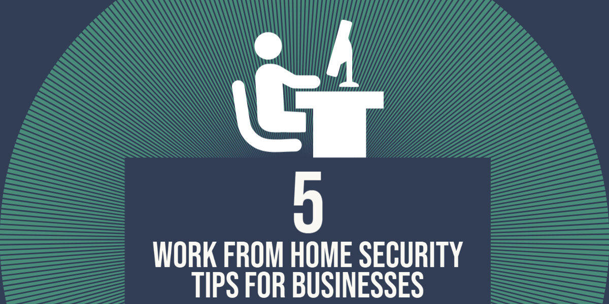 Work_From_Home_Security_Tips_For_Businessess Person At Computer With The Words "5 Work From Home Security Tips For Business"